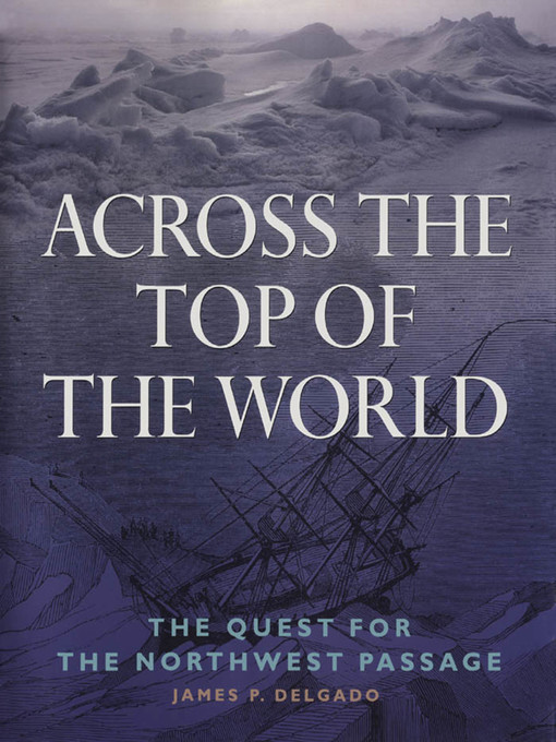 Title details for Across the Top of the World by James Delgado - Available